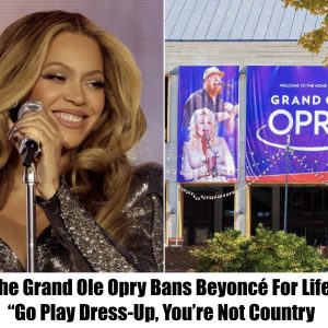 Grand Ole Opry Issues Lifetime Ban to Beyoncé: 'Go Play Dress-Up, You're Not Country