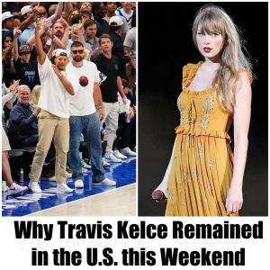 Why Travis Kelce Remained in the U.S. this Weekend