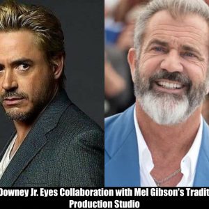 Breaking: Robert Downey Jr. Eyes Collaboration with Mel Gibson's Traditionalist Production Studio