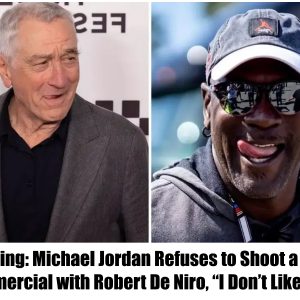 Breaking: Michael Jordan Refuses to Shoot a Woke Commercial with Robert De Niro, "I Don't Like Him"