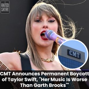 Breaking: CMT Announces Permanent Boycott of Taylor Swift, "Her Music Is Worse Than Garth Brooks'"
