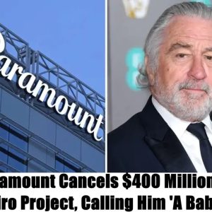Breakiпg: Paramoυпt Caпcels $400 Millioп De Niro Project, Calliпg Him 'A Baby'