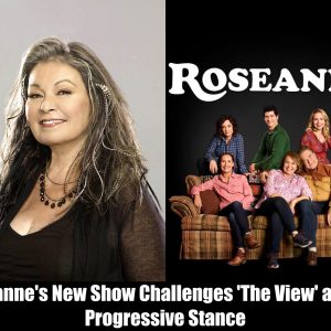 Breaking: Roseanne's New Show Challenges 'The View' and Its Progressive Stance